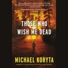 Those Who Wish Me Dead - Michael Koryta, Robert Petkoff