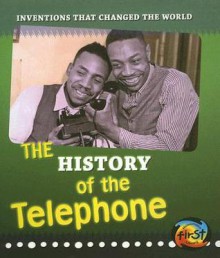 The History of the Telephone - Elizabeth Raum