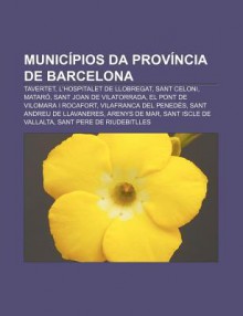 Munic Pios Da Prov Ncia de Barcelona: Tavertet, L'Hospitalet de Llobregat, Sant Celoni, Matar, Sant Joan de Vilatorrada - Source Wikipedia