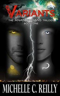 Variants (Anathergians Book 1) - Michelle C Reilly, Victoria Miller