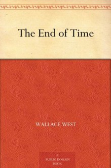 The End of Time - Wallace West