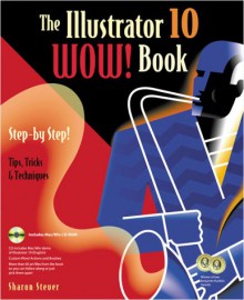 The Illustrator 10 Wow! Book [With CDROM] - Sharon Steuer