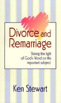 Divorce and Remarriage - Ken Stewart