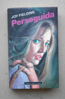 Perseguida - Joy Fielding, Gemma Rovira Ortega