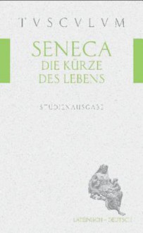 Die Kurze des Lebens/De Brevitate Vitae - Seneca, Gerhard Fink