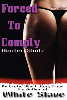 Forced to Comply - Hunter Shotz