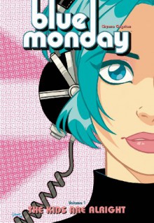 Blue Monday Volume 1: The Kids Are Alright - Chynna Clugston Flores