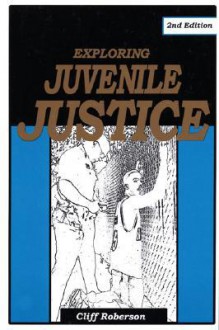 Exploring Juvenile Justice - Cliff Roberson