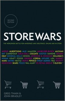 Store Wars: The Worldwide Battle for Mindspace and Shelfspace, Online and In-Store - Greg Thain, John Bradley