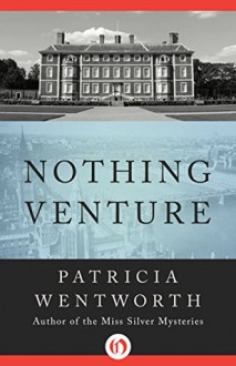 Nothing Venture - Patricia Wentworth