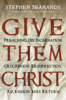 Give Them Christ - Stephen Seamands