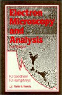 Electron Microscopy and Analysis - Raymond Bonnett