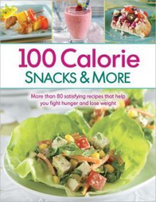 100 Calorie Snacks & More - Publications International Ltd.