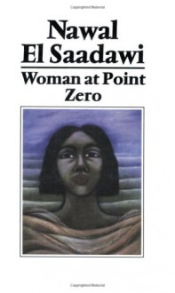 Woman at Point Zero - Nawal El Saadawi, Sherif Hetata