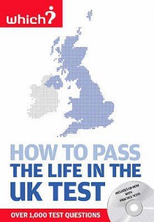 How To Pass The Life In The Uk Test: A Study Guide To British Citizenship With Interactive Cd Rom Containing Practice Tests (Which) - Richard Kelly