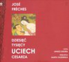 Dziesięć tysięcy uciech cesarza /CD/ - Jose Freches