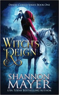 Witch's Reign (Desert Cursed Series Book 1) (The Desert Cursed Series) (Volume 1) - Shannon Mayer