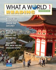 What a World Reading 1: Amazing Stories from Around the Globe (2nd Edition) - Milada Broukal