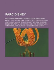 Parc Disney: Walt Disney Parks and Resorts, Disneyland Paris, EPCOT, Tokyo Disneysea, Disney's Hollywood Studios, Walt Disney World Resort, Disney's Animal Kingdom, Disney California Adventure, Hong Kong Disneyland, Tomorrowland - Livres Groupe