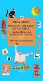 War Mal Ein Lama In Alabama: Allerhand Reime Und Geschichten In Gedichten - Irmela Brender, Verena Ballhaus