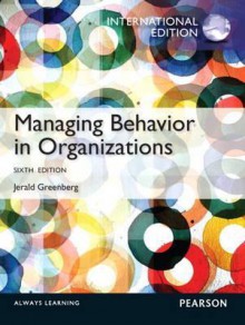 Managing Behavior in Organizations - Jerald Greenberg