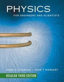 Physics for Engineers and Scientists (Regular Third Edition) (Chapters 1-36) - Hans C. Ohanian