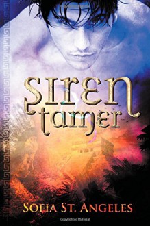 Siren Tamer: Book One of the Siren Tamer Series (Volume 1) - Sofia St. Angeles,McKenna Gardner,Fiona Jayde