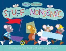 Stuff and Nonsense: A Touch-and-Feel Book with a Pop-Up Surprise! - David Pelham