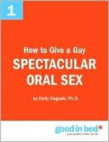 How to Give a Guy Spectacular Oral Sex - Emily Nagoski