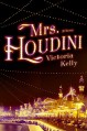 Mrs. Houdini: A Novel - Victoria Kelly