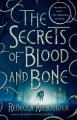 The Secrets of Blood and Bone - Rebecca Alexander