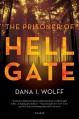 The Prisoner of Hell Gate: A Novel - Dana I. Wolff