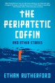 The Peripatetic Coffin and Other Stories - Ethan Rutherford