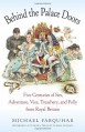 Behind the Palace Doors: Five Centuries of Sex, Adventure, Vice, Treachery, and Folly from Royal Britain - Michael Farquhar, James Langton