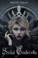 Sinful Cinderella (Dark Fairy Tale Queen Series Book 1) - Anita Valle
