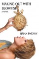 Making Out with Blowfish - Brian Sweany