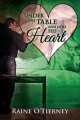 Under the Table and Into His Heart (A Valentine Rainbow) - Raine O'Tierney