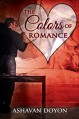 The Colors of Romance (A Valentine Rainbow) - Ashavan Doyon