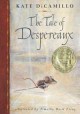 The Tale of Despereaux - Kate DiCamillo, Timothy Basil Ering