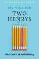 Two Henrys - Kevin Allison