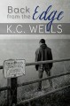 Back from the Edge - K.C. Wells