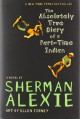 The Absolutely True Diary Of A Part Time Indian - Sherman Alexie