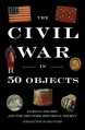 The Civil War in 50 Objects - Eric Foner, Harold Holzer, New-York Historical Society