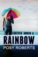 Forever Under a Rainbow - Posy Roberts