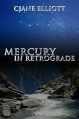 Mercury in Retrograde - CJane Elliott