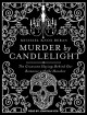 Murder by Candlelight: The Gruesome Slayings Behind Our Romance With the Macabre - Jonathan Yen, Michael Knox Beran