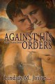 Against His Orders: Logan Harris Series #1 - Lindsay M. Joslyn