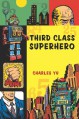 Third Class Superhero - Charles Yu